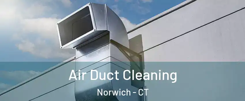  Air Duct Cleaning Norwich - CT