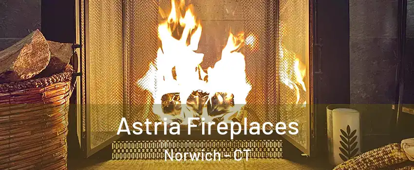  Astria Fireplaces Norwich - CT