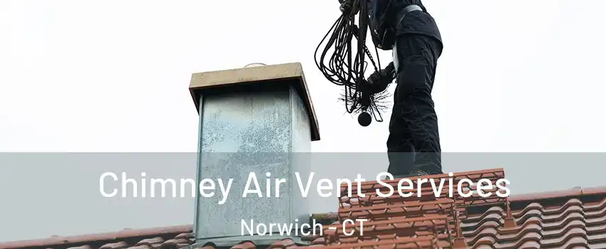  Chimney Air Vent Services Norwich - CT