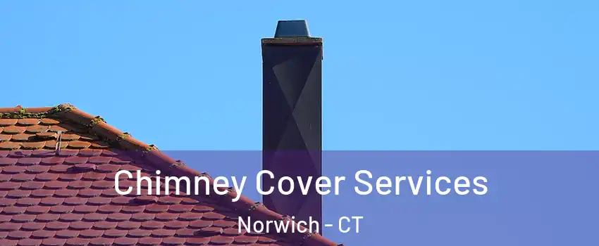  Chimney Cover Services Norwich - CT