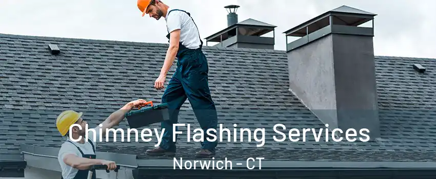 Chimney Flashing Services Norwich - CT