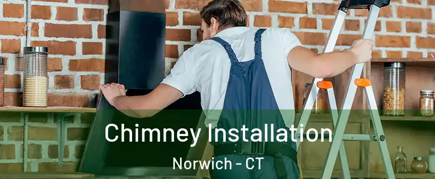 Chimney Installation Norwich - CT