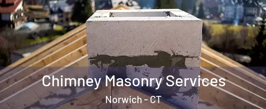  Chimney Masonry Services Norwich - CT