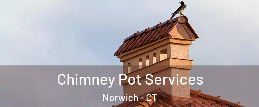  Chimney Pot Services Norwich - CT