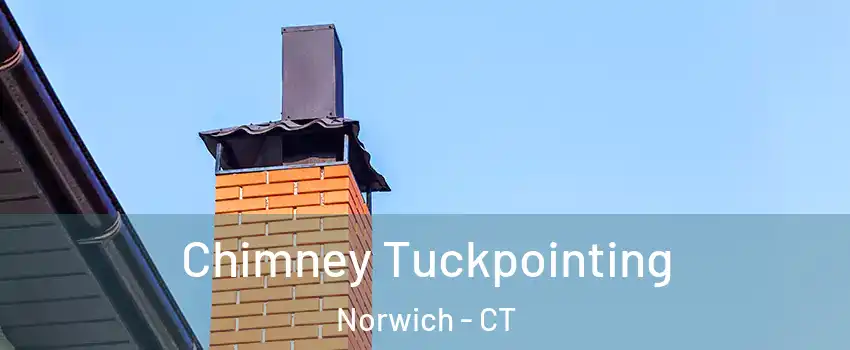  Chimney Tuckpointing Norwich - CT
