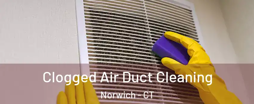  Clogged Air Duct Cleaning Norwich - CT