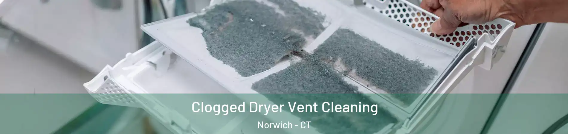  Clogged Dryer Vent Cleaning Norwich - CT