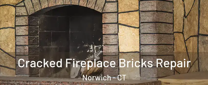  Cracked Fireplace Bricks Repair Norwich - CT