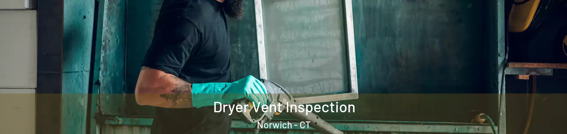  Dryer Vent Inspection Norwich - CT