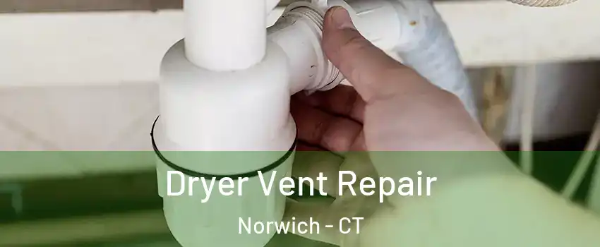  Dryer Vent Repair Norwich - CT