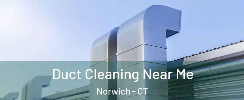  Duct Cleaning Near Me Norwich - CT