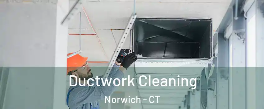  Ductwork Cleaning Norwich - CT