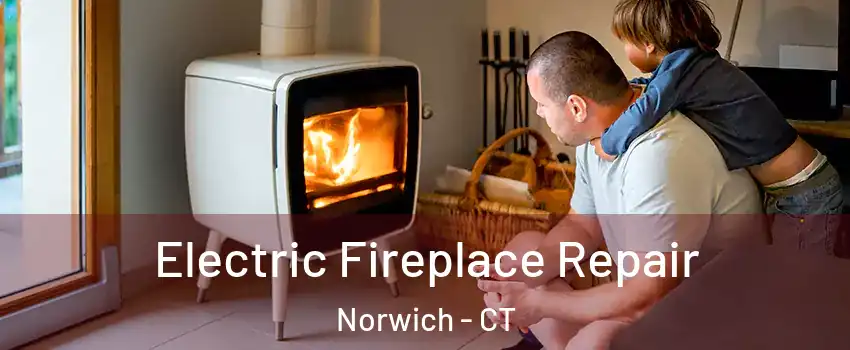  Electric Fireplace Repair Norwich - CT