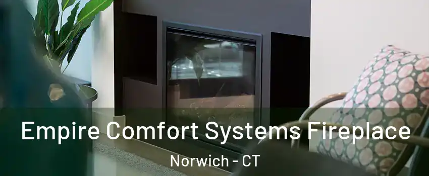  Empire Comfort Systems Fireplace Norwich - CT