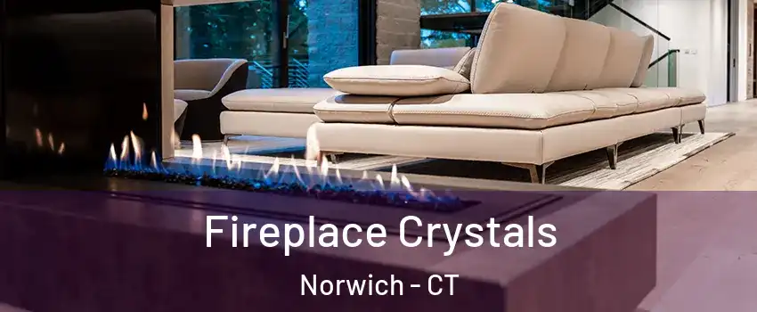 Fireplace Crystals Norwich - CT