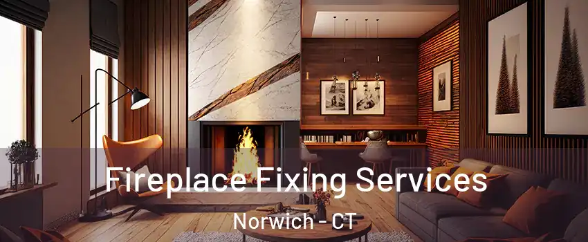  Fireplace Fixing Services Norwich - CT