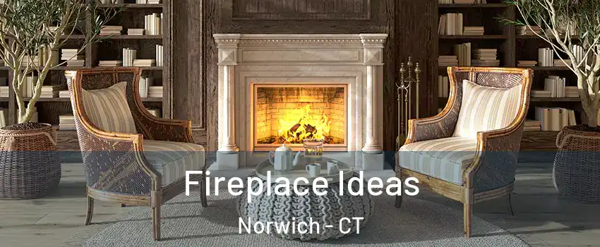  Fireplace Ideas Norwich - CT