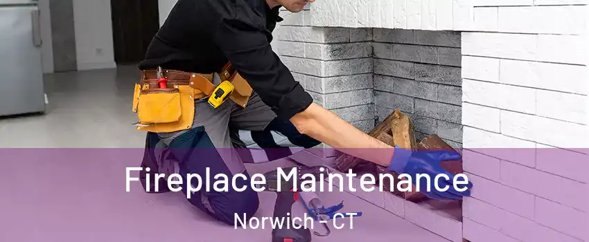  Fireplace Maintenance Norwich - CT