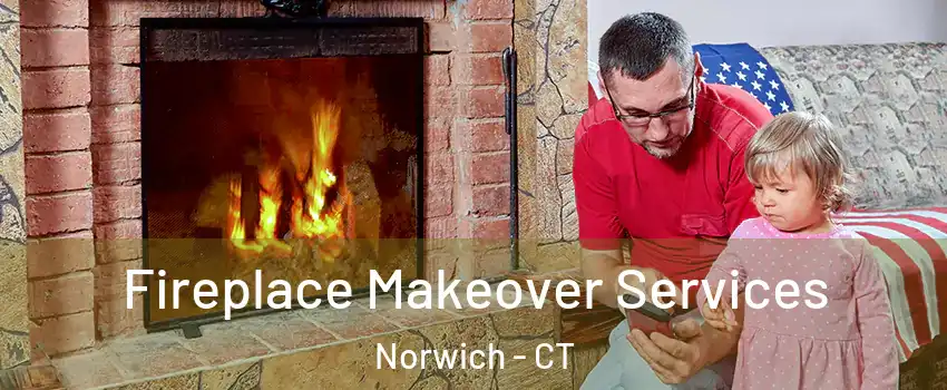  Fireplace Makeover Services Norwich - CT