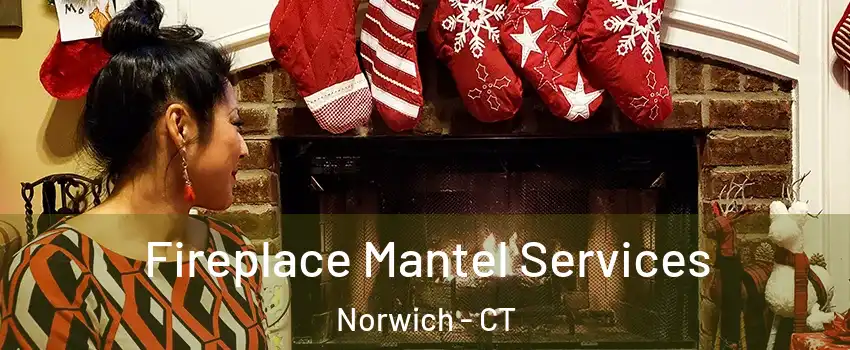  Fireplace Mantel Services Norwich - CT