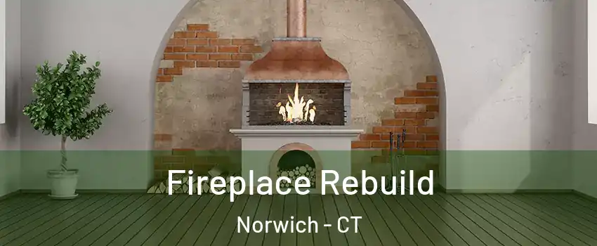  Fireplace Rebuild Norwich - CT