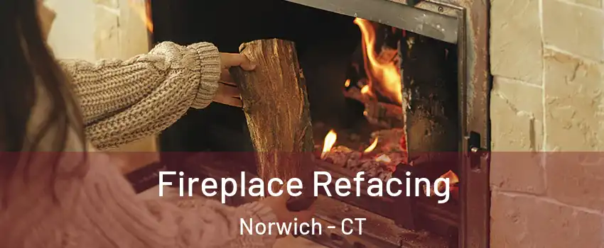  Fireplace Refacing Norwich - CT