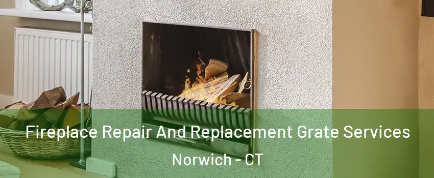  Fireplace Repair And Replacement Grate Services Norwich - CT