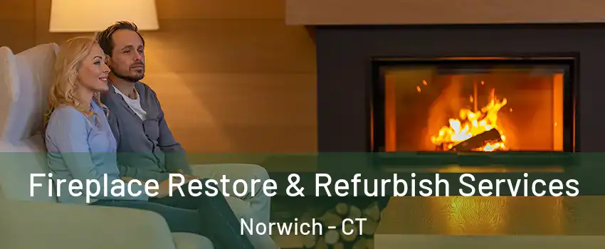  Fireplace Restore & Refurbish Services Norwich - CT