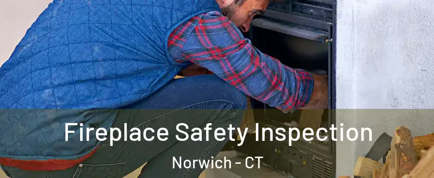  Fireplace Safety Inspection Norwich - CT