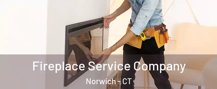  Fireplace Service Company Norwich - CT