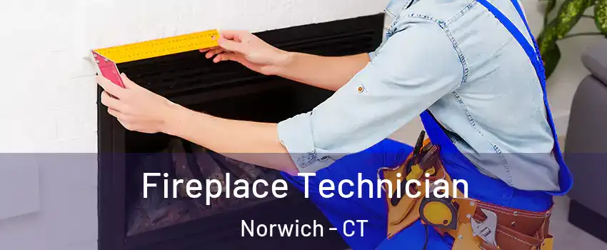  Fireplace Technician Norwich - CT