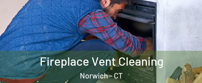  Fireplace Vent Cleaning Norwich - CT