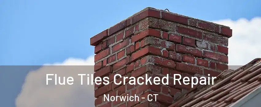  Flue Tiles Cracked Repair Norwich - CT
