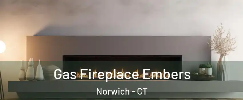  Gas Fireplace Embers Norwich - CT