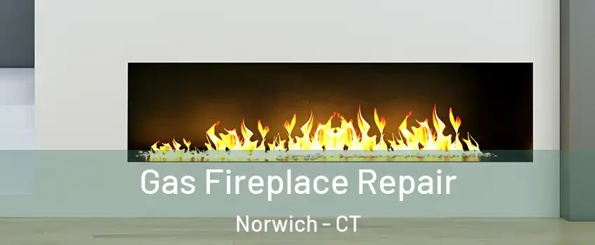  Gas Fireplace Repair Norwich - CT