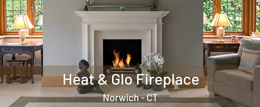 Heat & Glo Fireplace Norwich - CT