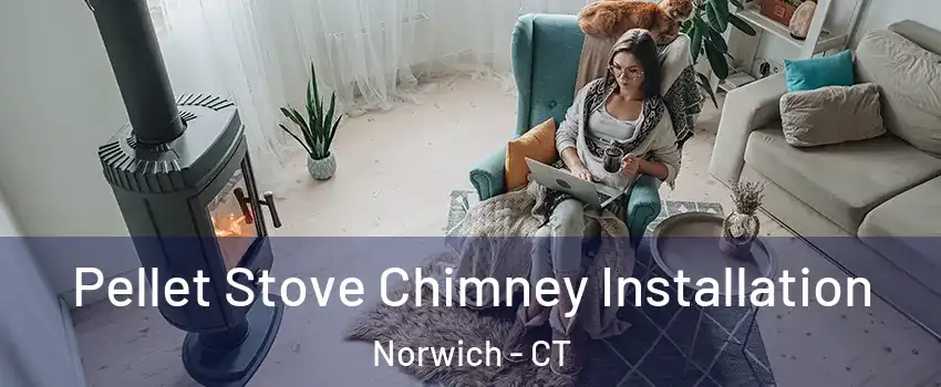  Pellet Stove Chimney Installation Norwich - CT