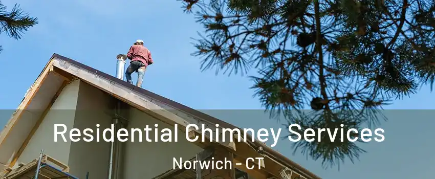  Residential Chimney Services Norwich - CT
