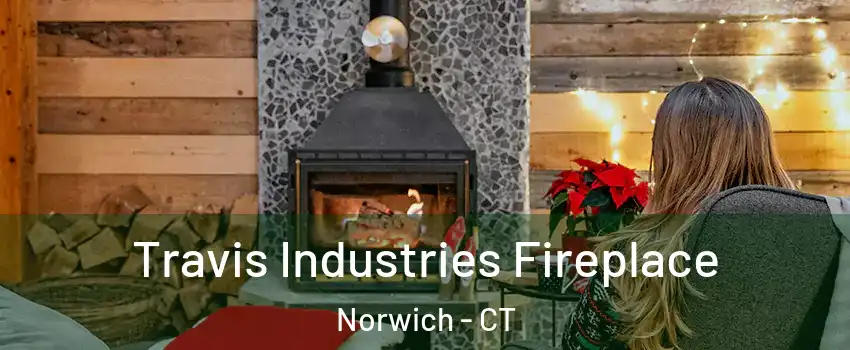  Travis Industries Fireplace Norwich - CT