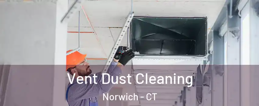  Vent Dust Cleaning Norwich - CT