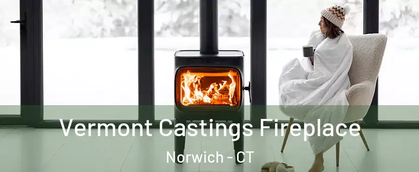  Vermont Castings Fireplace Norwich - CT